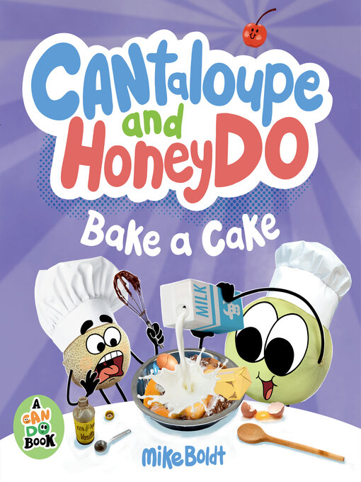 Title details for Cantaloupe and HoneyDo Bake a Cake by Mike Boldt - Wait list